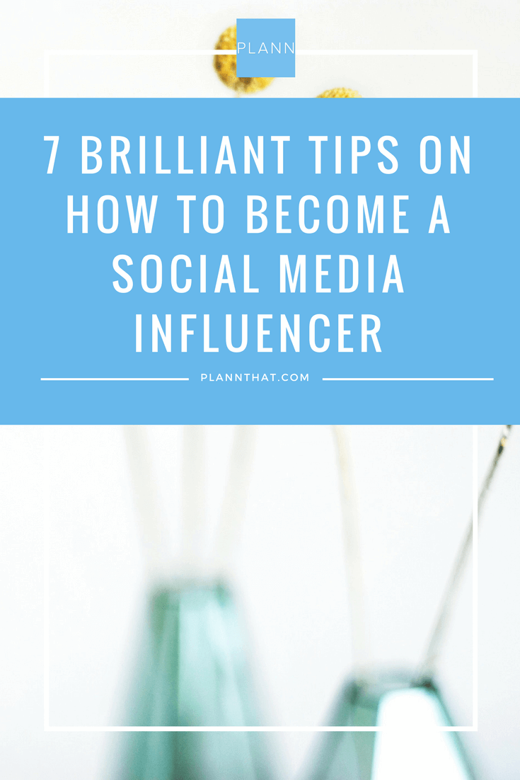 How to Become a Social Media Influencer: Brilliant Tips To Try ASAP