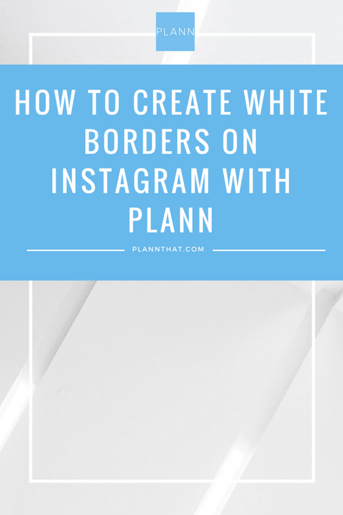 How To Create White Borders On Instagram With Plann