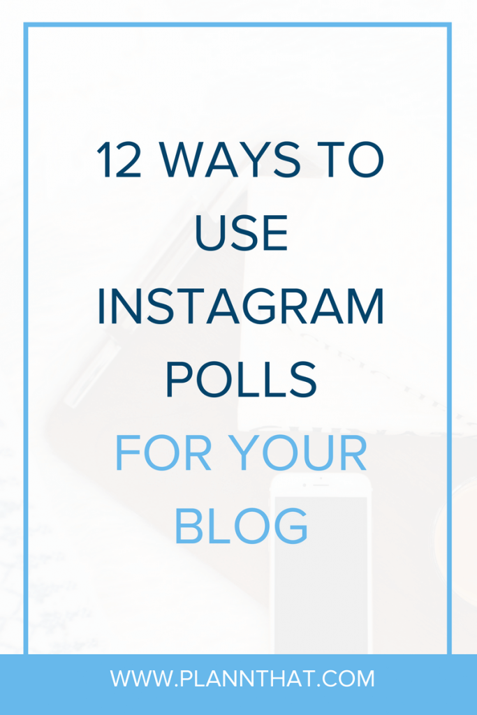12 Creative Ways To Use Instagram Stories Polls For Your Blogs
