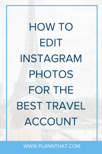 How to Edit Instagram Photos for the Perfect Travel Account