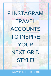 8 instagram travel accounts to inspire your next grid style