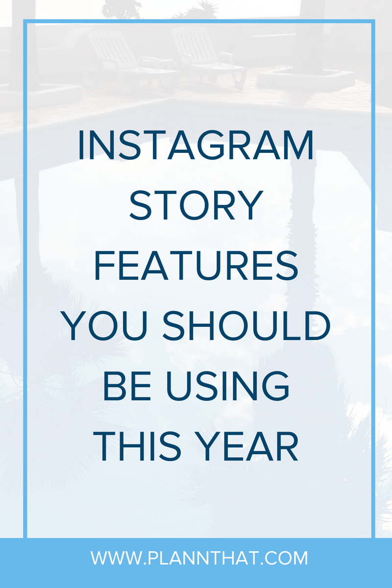 The Instagram Story Features You Need to Use This Year | Plannthat