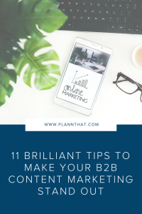 11 brilliant tips to make your b2b content marketing stand out