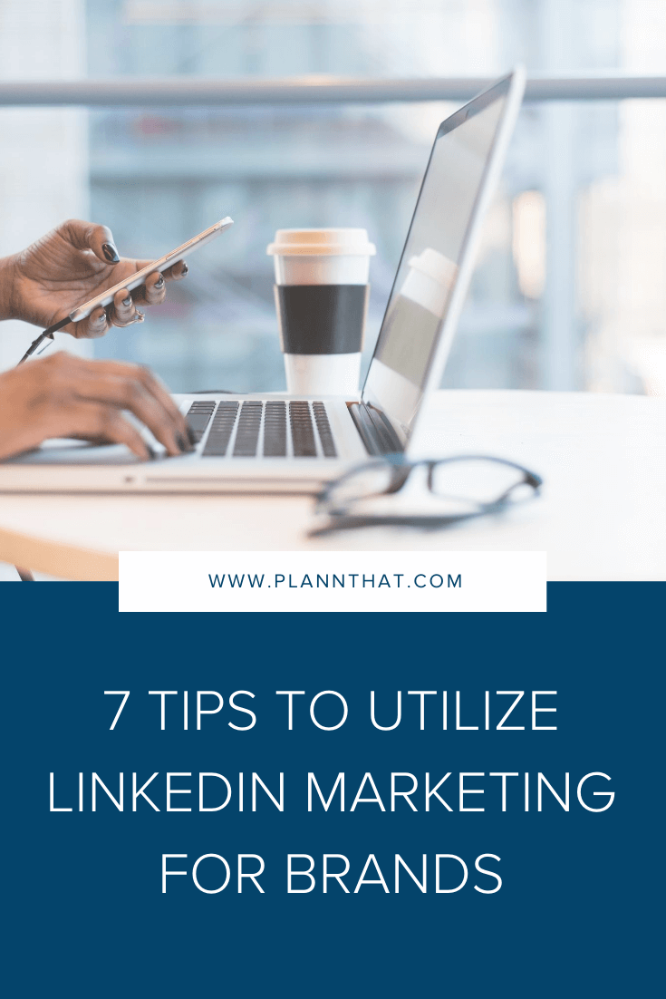 7 tips to utilize linkedin marketing for brands