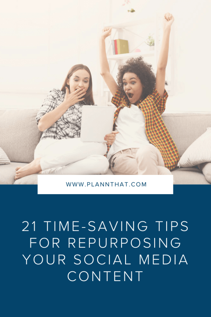 21 Time-Saving Tips for Repurposing Your Social Media Content