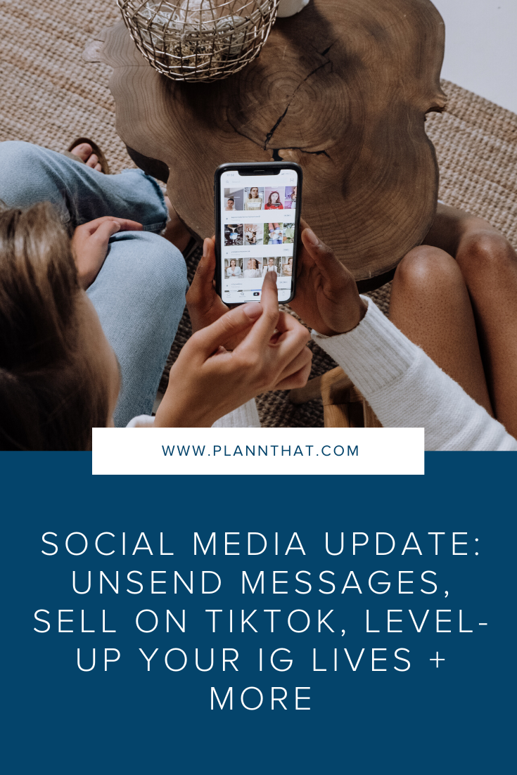 Unsend messages, sell on TikTok + uplevel your IG lives: 6 social media updates you need to know
