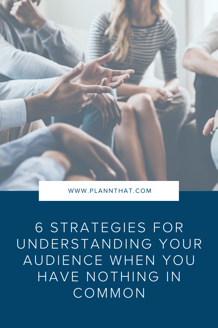 6 Strategies for Understanding Your Audience Like The Back of Your Hand